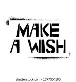 Make a Wish stencil lettering in frame. Spray paint graffiti on white background. Design templates for greeting cards, overlays, posters