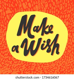 Make a wish. Sticker for social media content. Vector hand drawn illustration with cartoon lettering. Bubble pop art comic style poster, t shirt print, post card, video blog cover