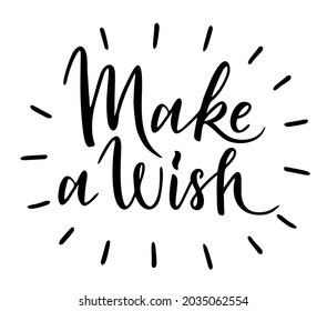 Make a wish - text card quote. Congratulations Make Wish lettering sign quote typography. Calligraphy design for postcard poster graphics. Simple lettering vector. Christmas and New Year typography