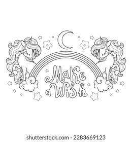 Make a wish. Text. Inspirational quote. Two unicorns and a rainbow. Black and white linear drawing. For the design of coloring books, prints, posters, cards, stickers, t-shirts. Vector