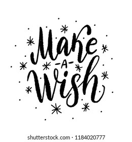 Make a wish. Text vector illustartion. Design for print christmas or birthday greeting cards, poster, graphic tee, banner, sticker or for social media. Hand drawn lettering texture. winter season