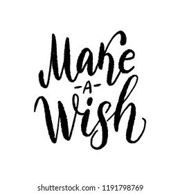 Make a wish. Text vector illustartion. Design for print christmas or birthday greeting cards, poster, graphic tee, banner, sticker or for social media. Hand drawn lettering texture. winter season