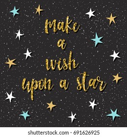 Make a wish upon a star. Handwritten gold lettering and hand drawn star for design t shirt, christmas card, xmas invitation, new year poster, valentine's day brochures, romantic scrapbook etc. 