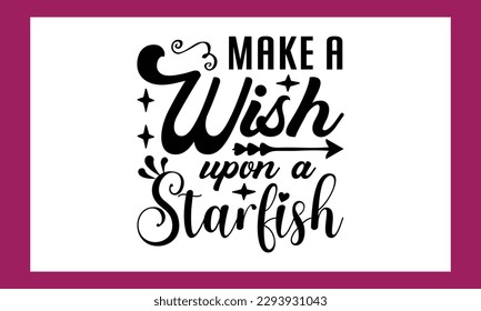 Make A Wish Upon A Starfish Svg File.