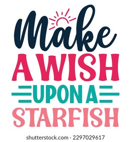 Make A Wish Upon A Starfish SVG Design Vector File.