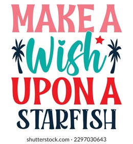 Make A Wish Upon A Starfish SVG Design Vector File.