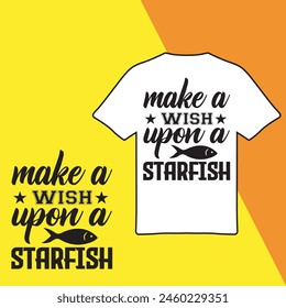 Make A Wish Upon A Starfish. T-shirt Design. Vector Illustration