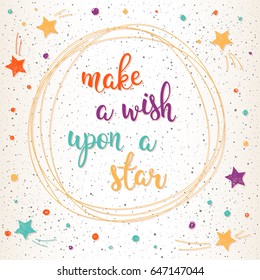 Make a wish upon a ster. Handmade letters and abstract star for design card, invitation, t shirt, book, banner, poster, scrapbook, bag, album etc.