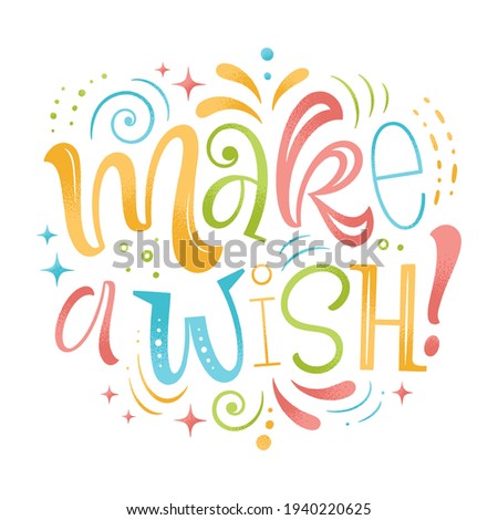 Make a wish vector illustration. Hand drawn lettering for invitation and greeting card, template, event prints and posters. Festive design with graphic elements