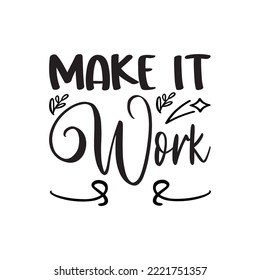 make it work black letter quote