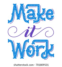 Make it Work. Hand lettered vector quote