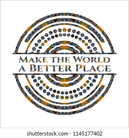 Make the World a Better Place arabic emblem. Arabesque decoration.