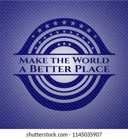 Make the World a Better Place badge with denim background