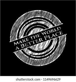 Make the World a Better Place chalk emblem