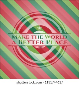 Make the World a Better Place christmas badge background.