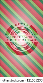 Make the World a Better Place christmas style badge..