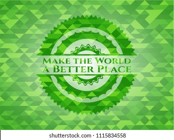 Make the World a Better Place green emblem with triangle mosaic background
