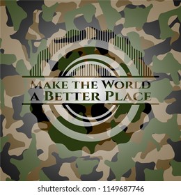 Make the World a Better Place on camo pattern