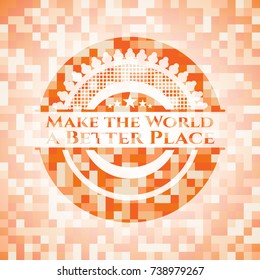 Make the World a Better Place orange mosaic emblem