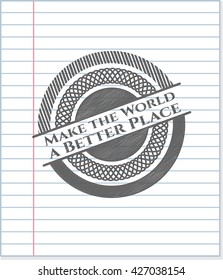 Make the World a Better Place pencil effect