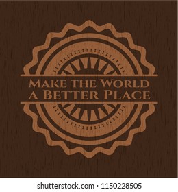 Make the World a Better Place realistic wood emblem