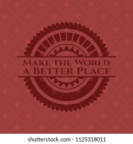 Make the World a Better Place red emblem. Retro