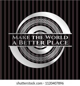 Make the World a Better Place silver badge or emblem