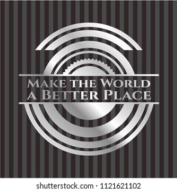 Make the World a Better Place silver badge or emblem