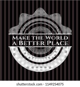 Make the World a Better Place silvery badge
