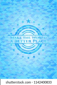 Make the World a Better Place sky blue emblem with triangle mosaic background