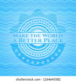 Make the World a Better Place sky blue water emblem background.