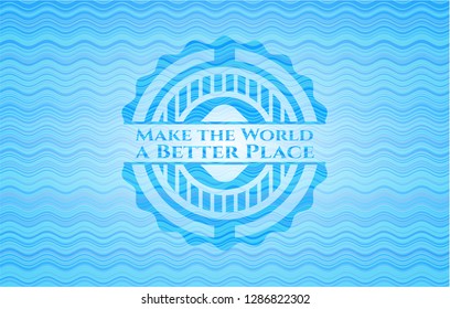 Make the World a Better Place water wave concept emblem background.