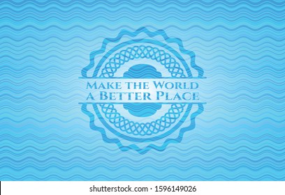 Make the World a Better Place water badge background. Vector Illustration. Detailed.