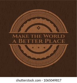  Make the World a Better Place wooden emblem