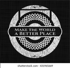 Make the World a Better Place written with chalkboard texture