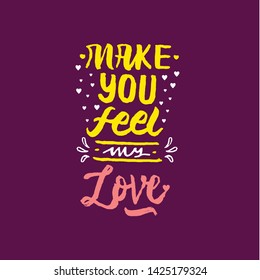 make you feel my love hand drawn lettering inspirational and motivational quote