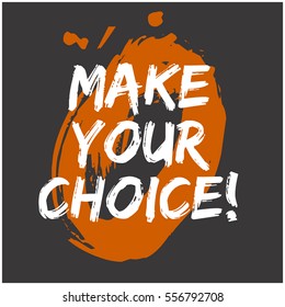 Make Your Choice (Brush Lettering Vector Illustration Design)