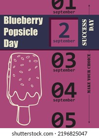 Make your choice and choose Blueberry Popsicle Day in september. Vector poster.