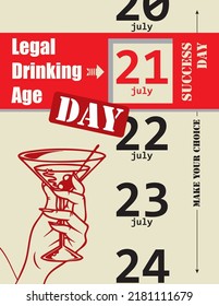 Make your choice and choose Legal Drinking Age Day in july. Vector poster.