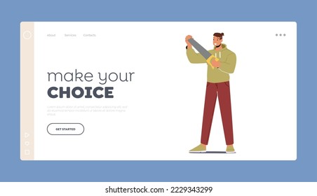 Make your Choice Landing Page Template. Male Character Holding Saw. Man Choose Tool for Carpentry or Household in Hardware Shop with Professional Instruments. Cartoon People Vector Illustration