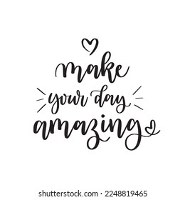 Make your day amazing. Modern brush calligraphy text 