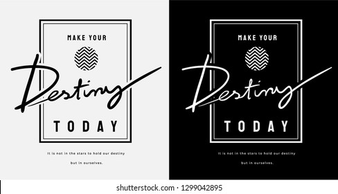 make your destiny slogan on black and white version for fashion print