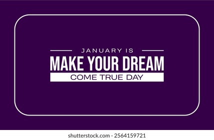 Make Your Dream Come True Day