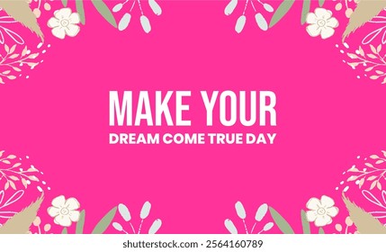 Make Your Dream Come True Day