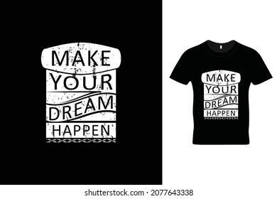Make your dream happen t shirt design
