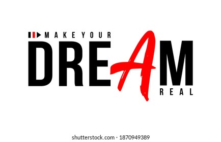 make your dream real typography design for print t shirt and more 