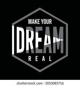 Machen Sie Ihren Traum wahr, typografisches Grafikdesign, für T-Shirt-Drucke, Vektorgrafik