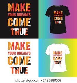 Make your dreams come true t shirt motivational typography t shirt design, inspirational quotes t-shirt design.