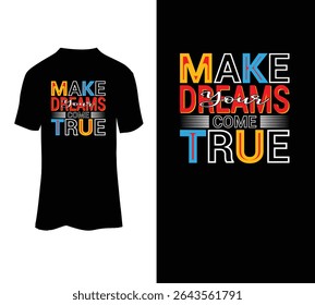 Make your dreams come true typography t-shirt design for sale.
