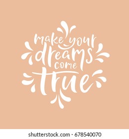 Make your dreams come true quote. Pastel pink sign with floral vintage ornaments. Inspirational message text concept. Vector illustration.